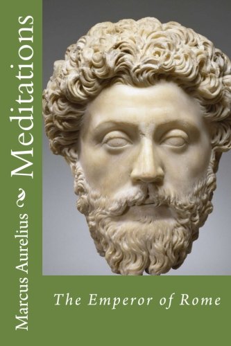 Meditations by Marcus Aurelius The Emperor of Rome