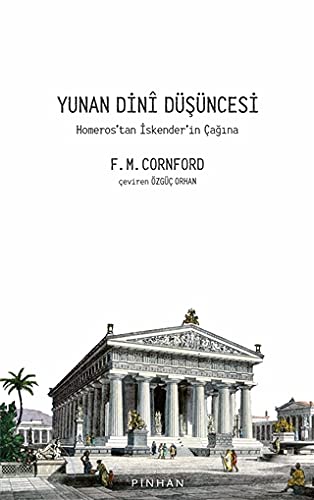 Yunan Dini Düsüncesi - Homeros'tan Iskender'in Çagina