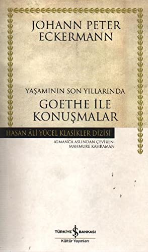 Yasaminin Son Yilllarinda Goethe Ile Konusmalar