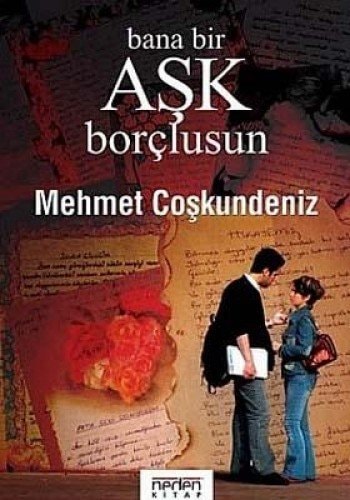 Bana bir aşk borçlusun