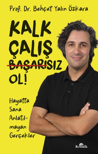 Kalk çalış başarısız ol hayatta sana anlatılmayan gerçekler