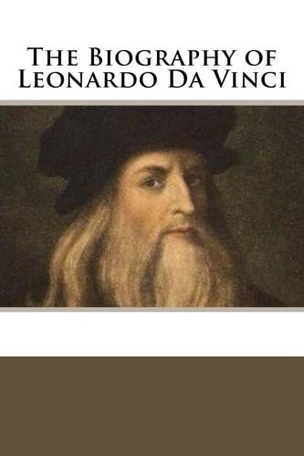 Biography of Leonardo Da Vinci
