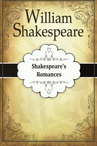 Shakespeare's Romances : (William Shakespeare Collection)