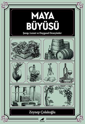 Maya Büyüsü;Şarap Lezzet ve Duygusal Deneyimler